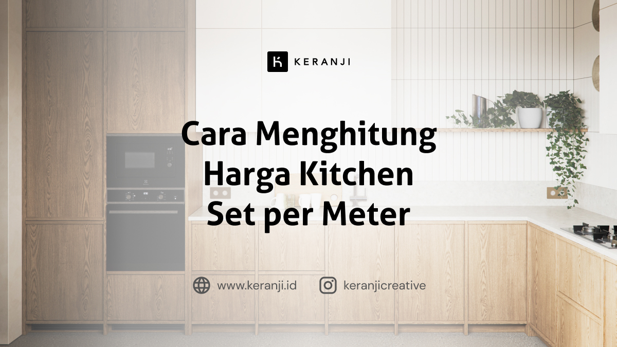 Cara Menghitung Harga Kitchen Set per Meter: Panduan Lengkap